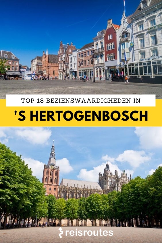 Pinterest Dé 18 mooiste bezienswaardigheden van 's Hertogenbosch (Den Bosch): wat te doen?