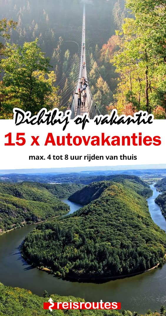 Pinterest 20 x vakantie dichtbij met de auto: Inspiratie + bestemmingen