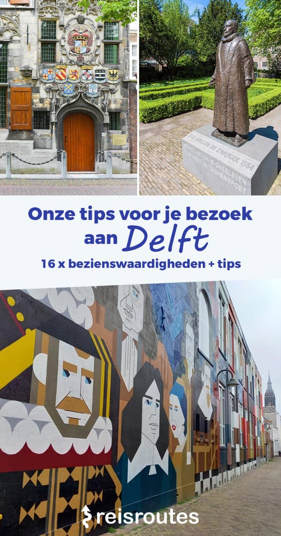 Pinterest 16 x mooiste bezienswaardigheden Delft: Wat zien en doen in 48 uur?