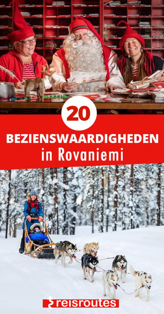 Pinterest 20 x mooiste bezienswaardigheden Rovaniemi & omgeving: wat zien & doen in de woonplaats van de kerstman