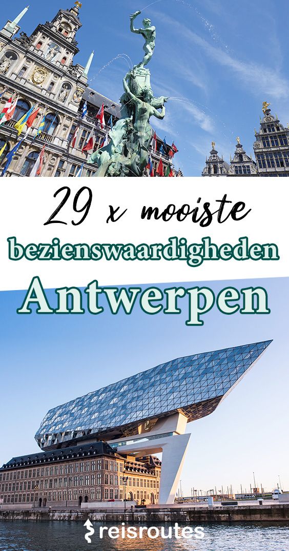 Pinterest 39 x mooiste bezienswaardigheden Antwerpen bezoeken + wat te zien & doen?