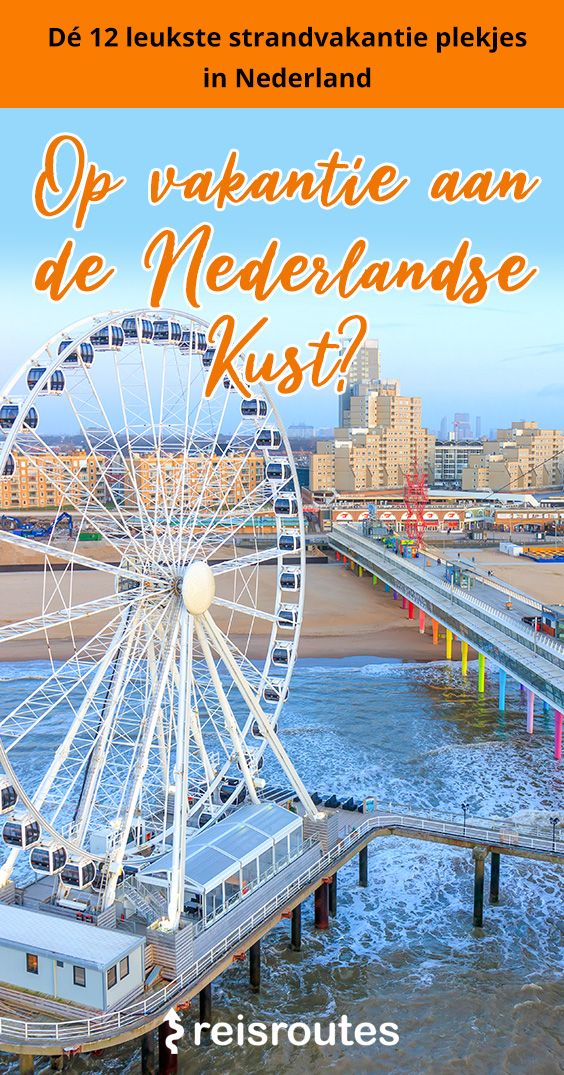 Pinterest Vakantie aan de Nederlandse Kust? Dé 13 x leukste plekken voor je strandvakantie