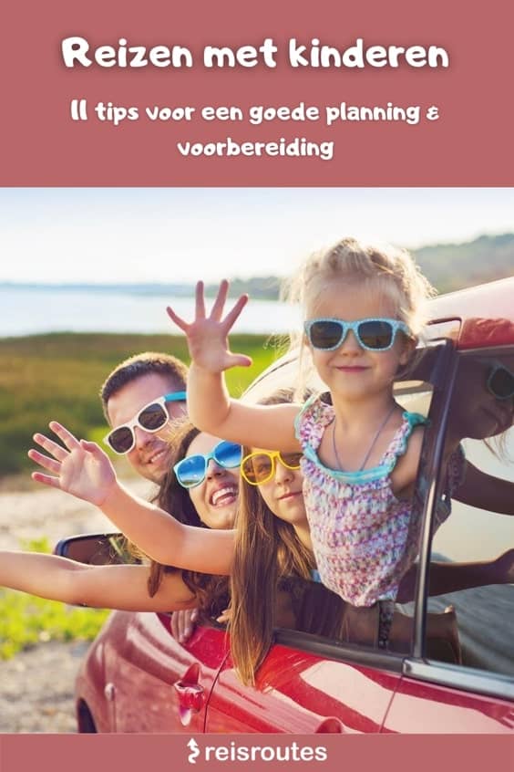 Pinterest Reizen met kinderen: 11 tips voor een goede planning & voorbereiding